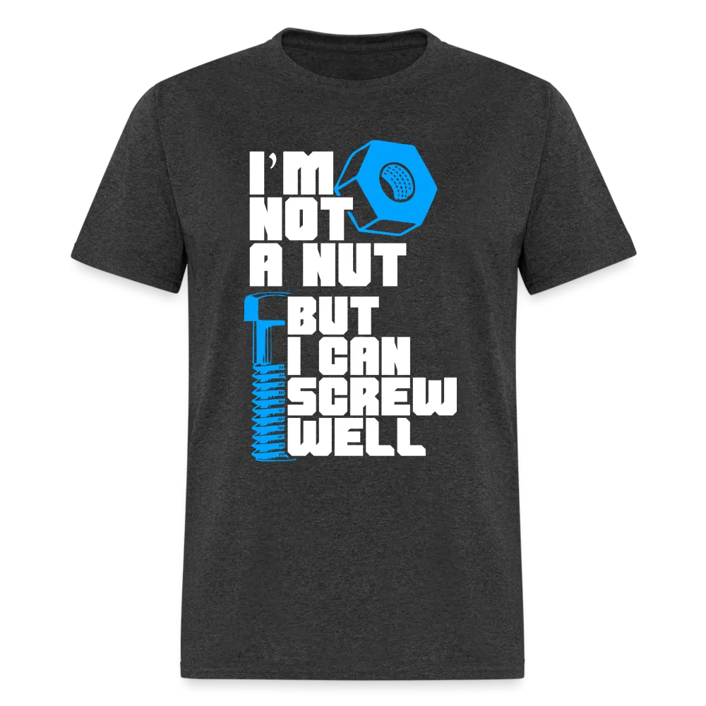 I'm Not A Nut But I Can Screw Well T-Shirt