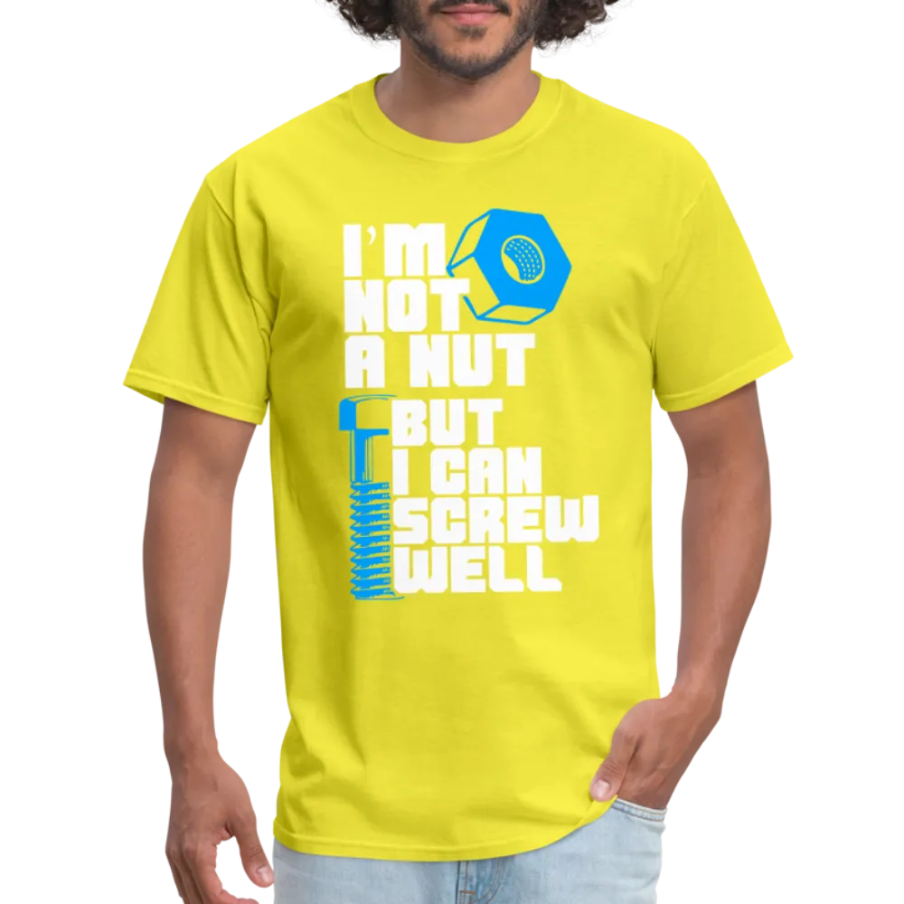 I'm Not A Nut But I Can Screw Well T-Shirt