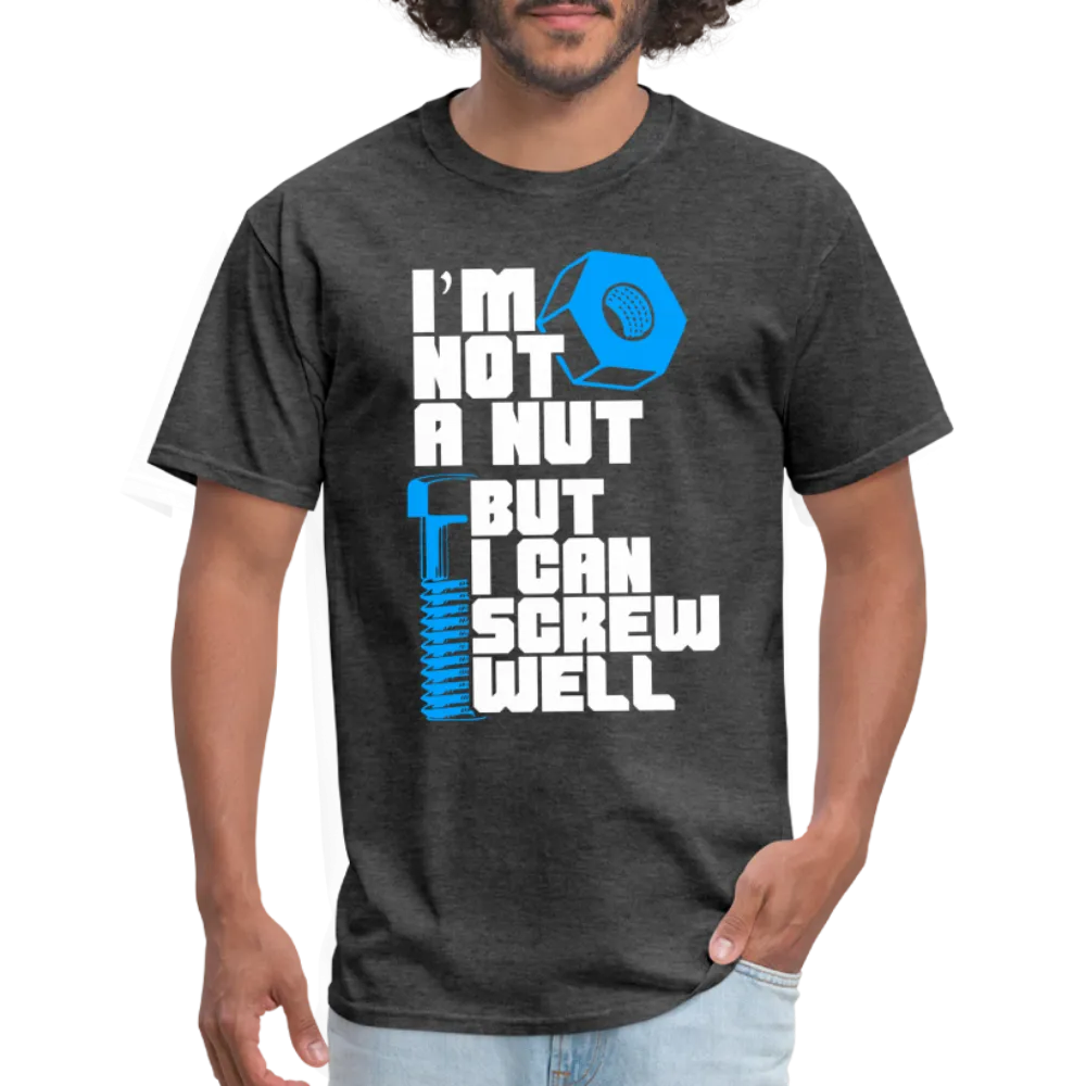 I'm Not A Nut But I Can Screw Well T-Shirt