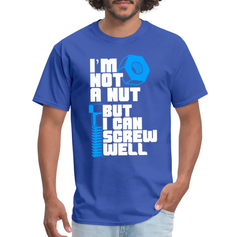 I'm Not A Nut But I Can Screw Well T-Shirt