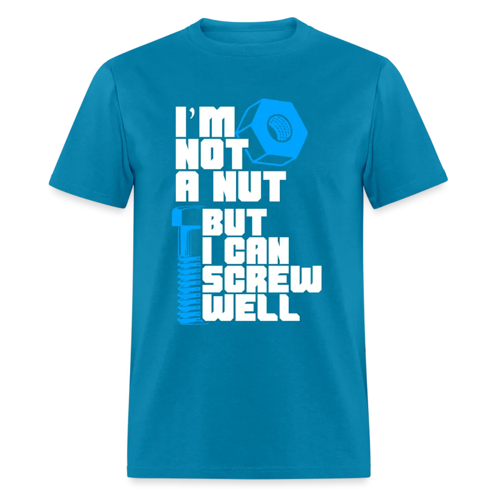 I'm Not A Nut But I Can Screw Well T-Shirt