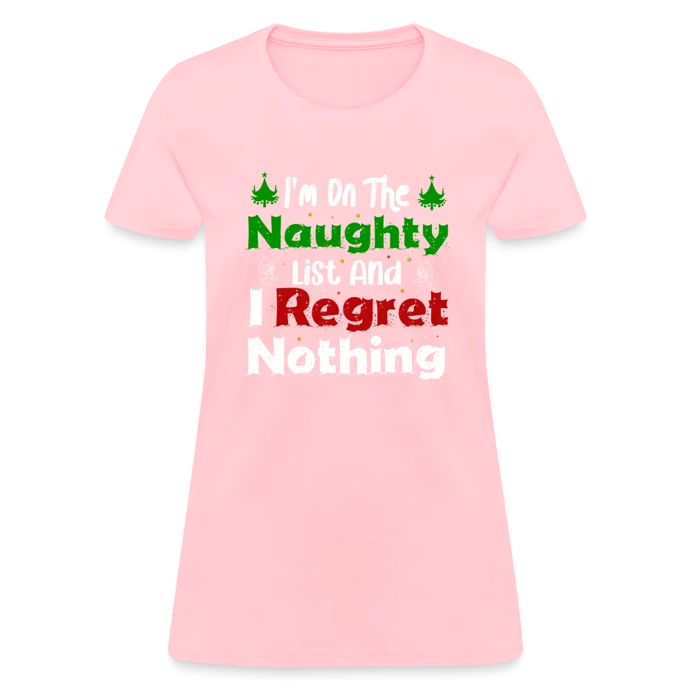 I'm On The Naughty List And I Regret Nothing Women's T-Shirt