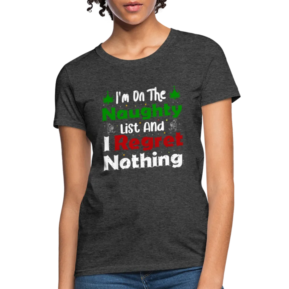 I'm On The Naughty List And I Regret Nothing Women's T-Shirt