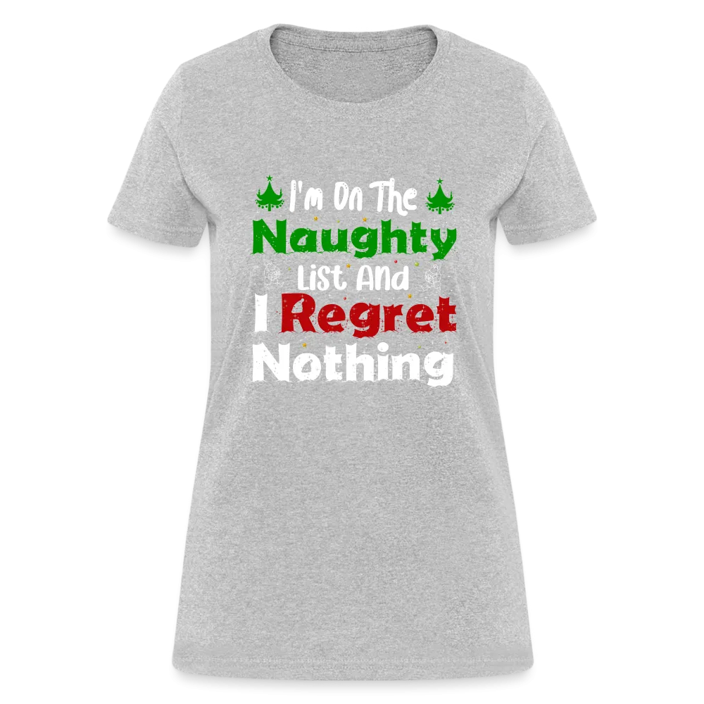 I'm On The Naughty List And I Regret Nothing Women's T-Shirt