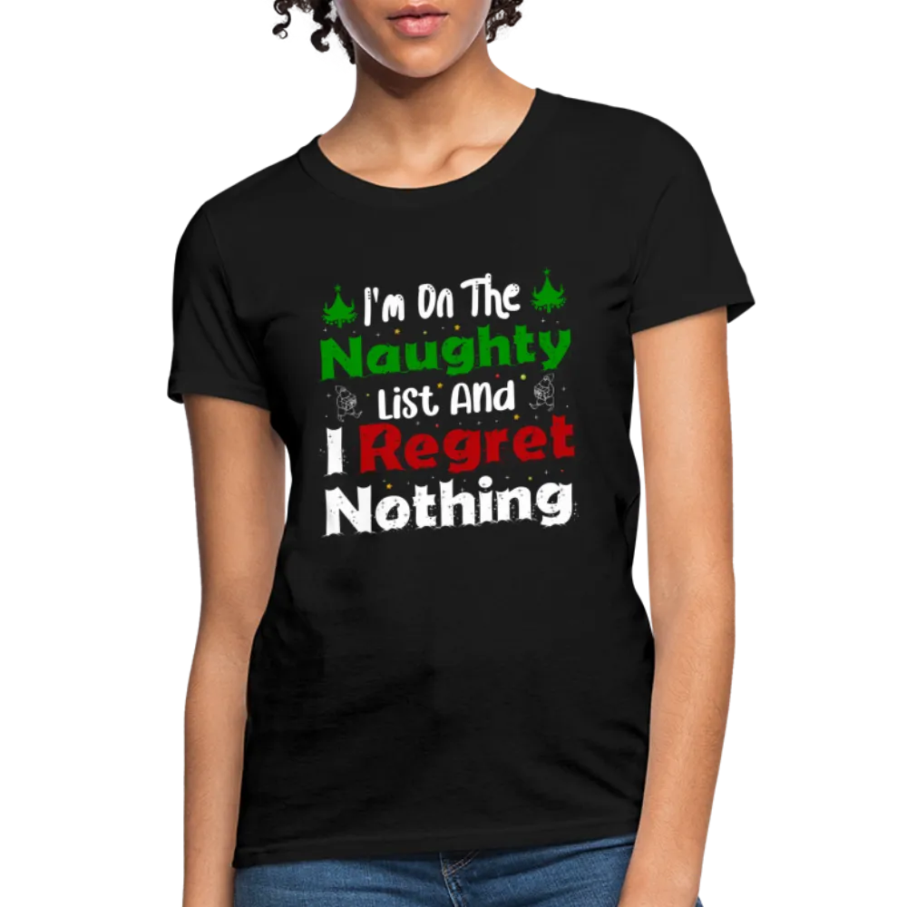 I'm On The Naughty List And I Regret Nothing Women's T-Shirt