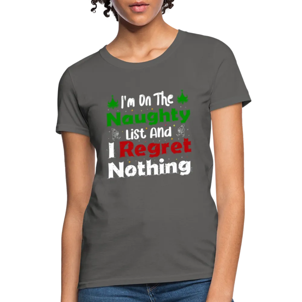 I'm On The Naughty List And I Regret Nothing Women's T-Shirt