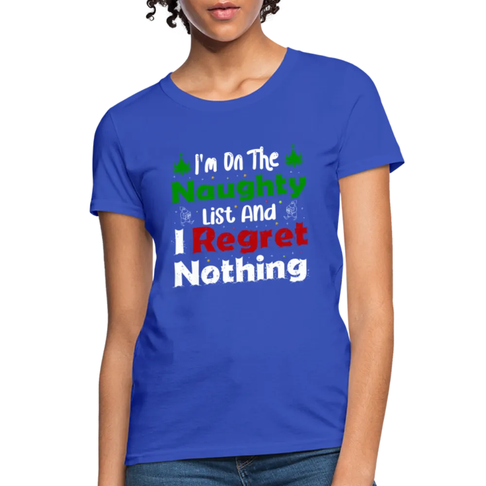 I'm On The Naughty List And I Regret Nothing Women's T-Shirt