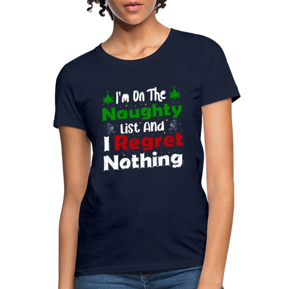 I'm On The Naughty List And I Regret Nothing Women's T-Shirt