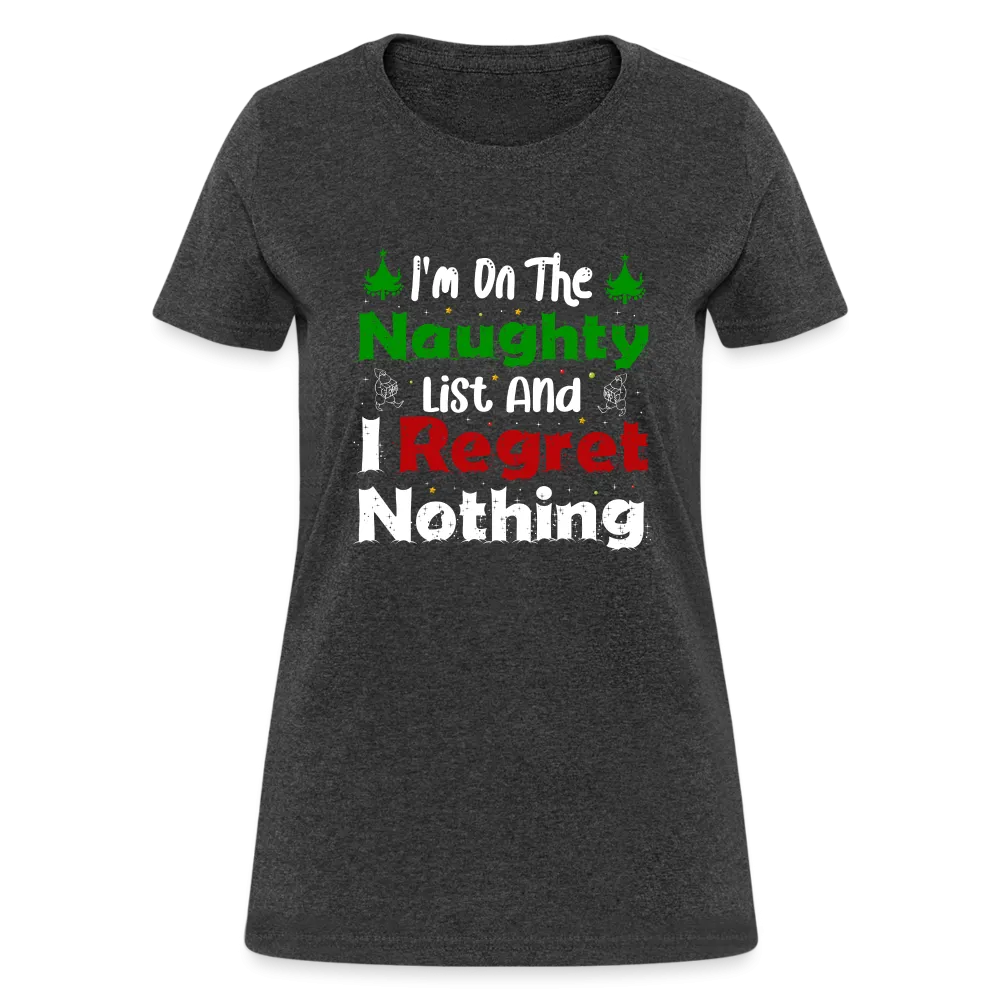 I'm On The Naughty List And I Regret Nothing Women's T-Shirt