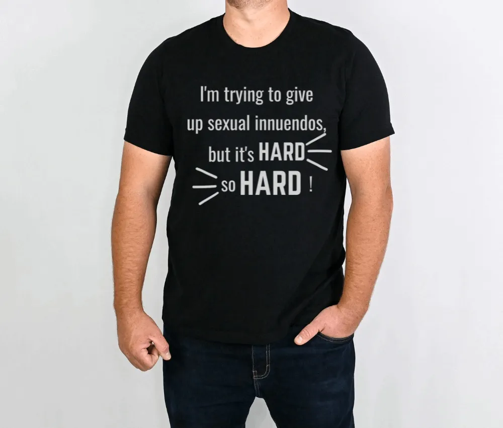 I'm Trying To Give Up Sexual Innuendos But It Is So HARD - Unisex Bella Canvas 3001 Shirt