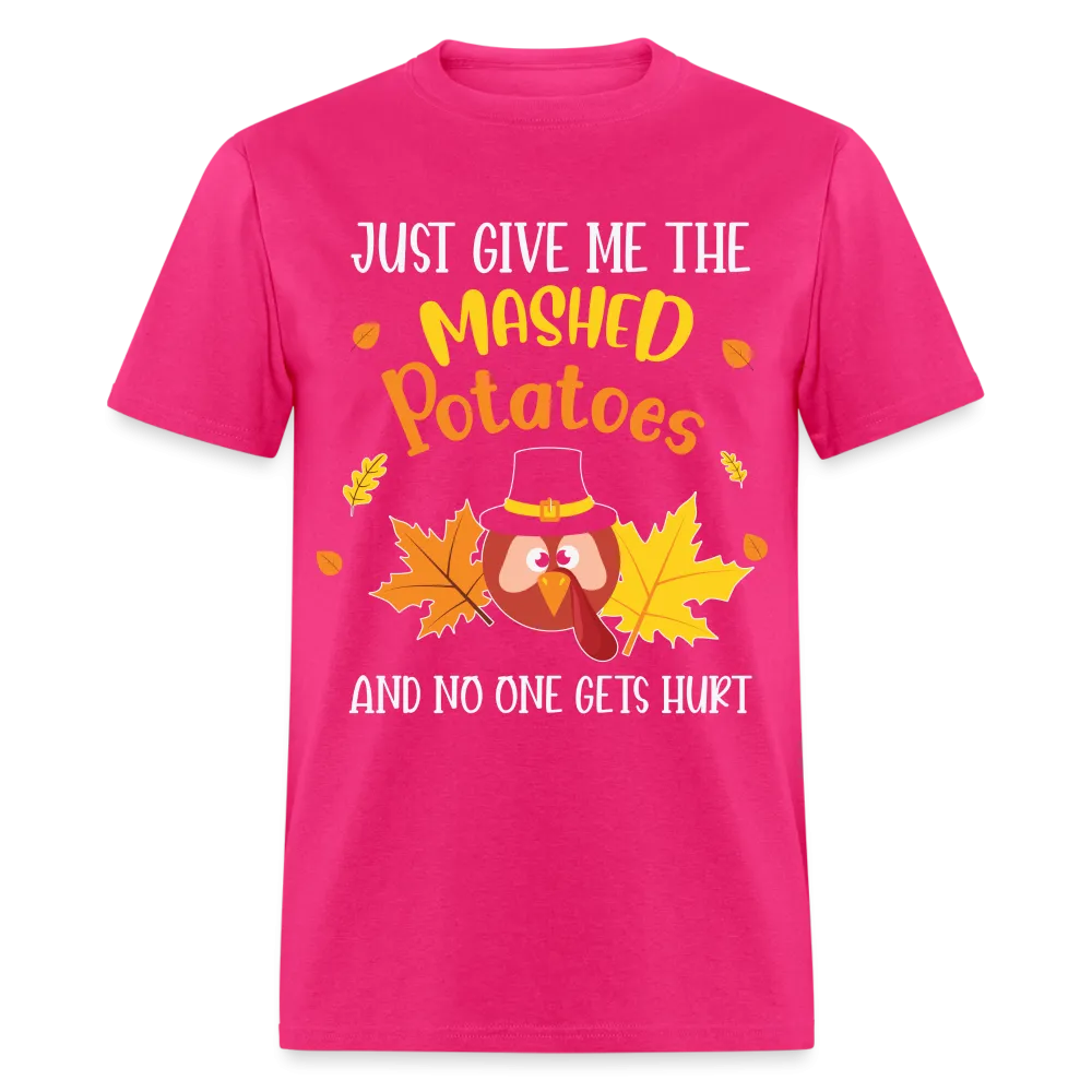 Just Give Me The Mashed Potatoes and No One Gets Hurt T-Shirt