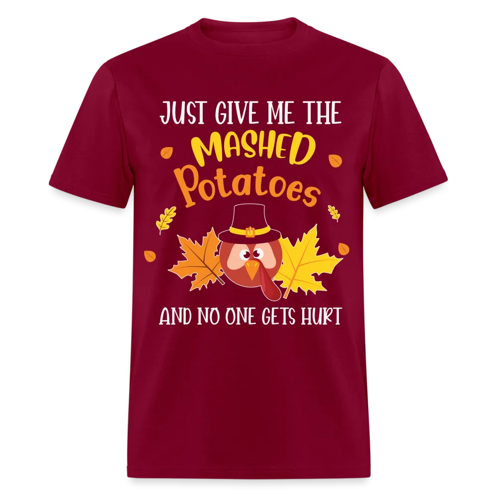 Just Give Me The Mashed Potatoes and No One Gets Hurt T-Shirt