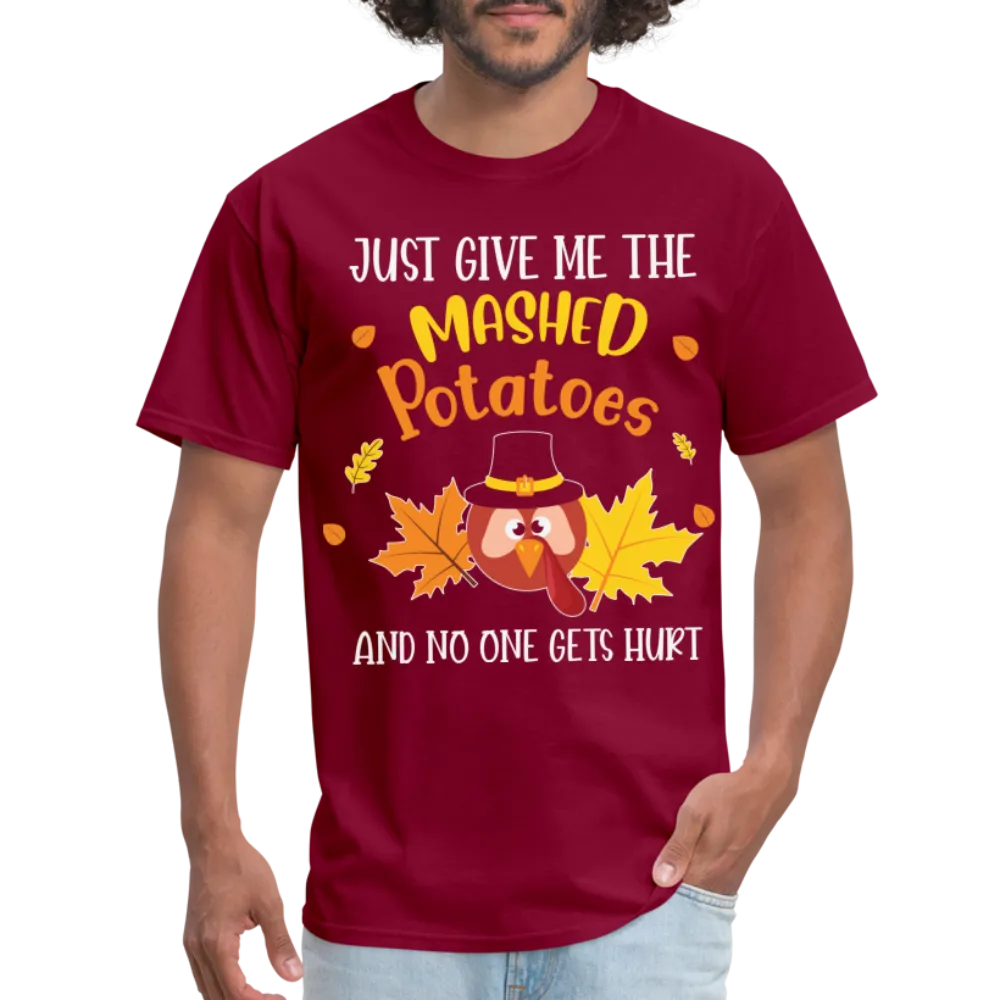 Just Give Me The Mashed Potatoes and No One Gets Hurt T-Shirt