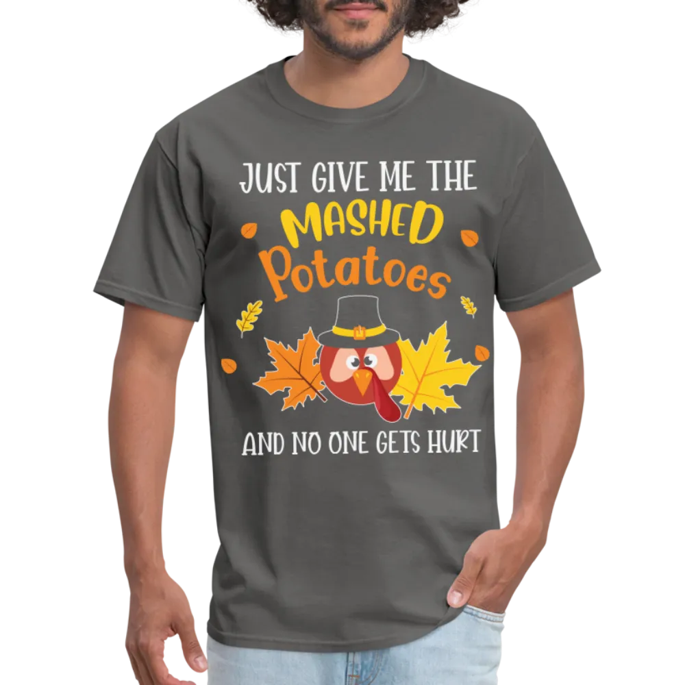 Just Give Me The Mashed Potatoes and No One Gets Hurt T-Shirt