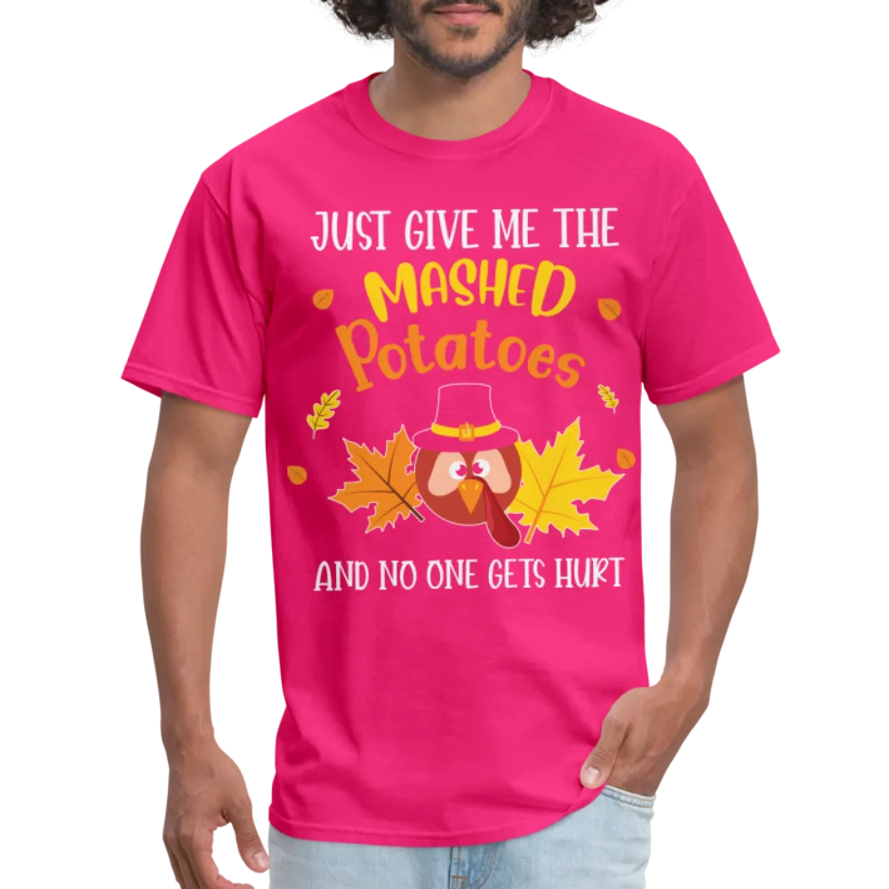 Just Give Me The Mashed Potatoes and No One Gets Hurt T-Shirt