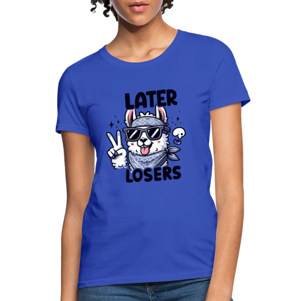 Llama says Later Losers Women's Contoured T-Shirt