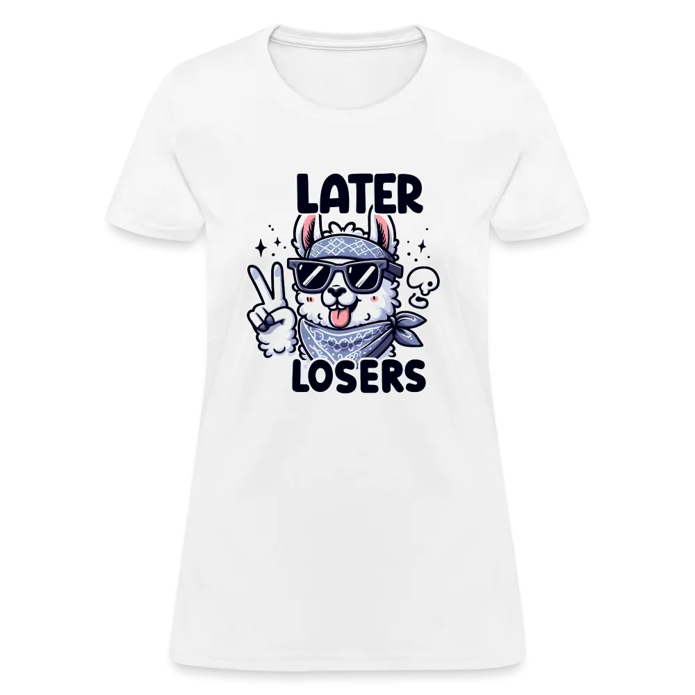 Llama says Later Losers Women's Contoured T-Shirt