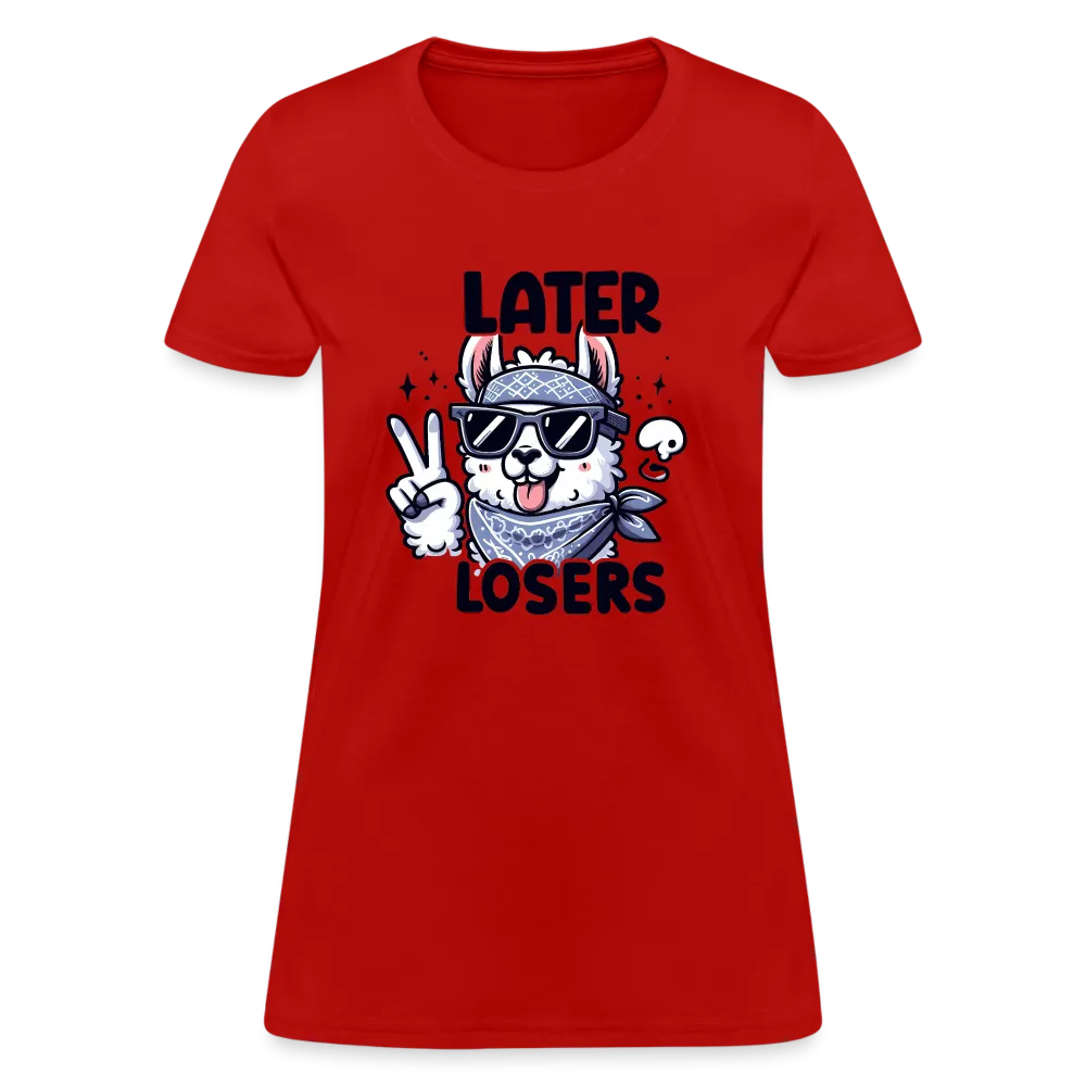 Llama says Later Losers Women's Contoured T-Shirt