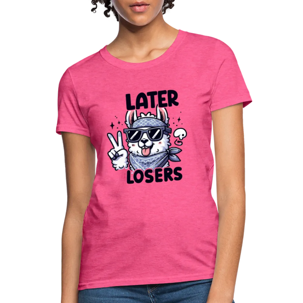 Llama says Later Losers Women's Contoured T-Shirt