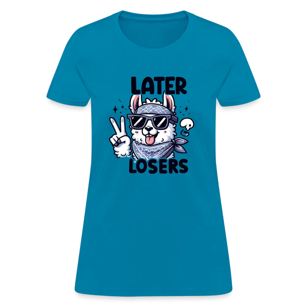 Llama says Later Losers Women's Contoured T-Shirt