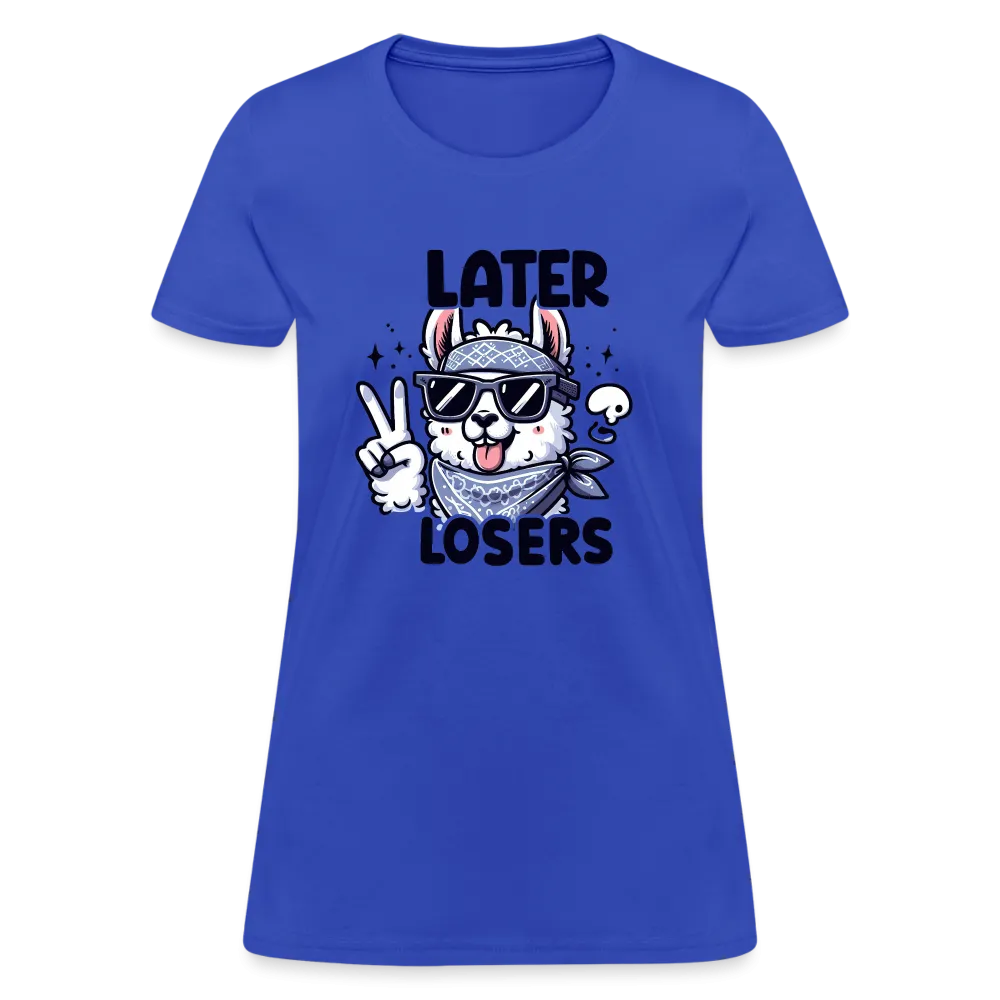 Llama says Later Losers Women's Contoured T-Shirt