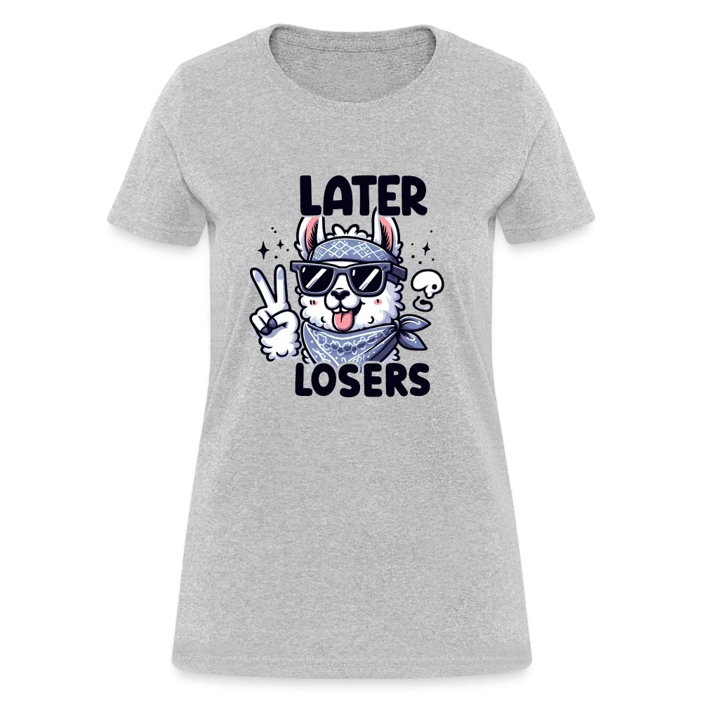 Llama says Later Losers Women's Contoured T-Shirt