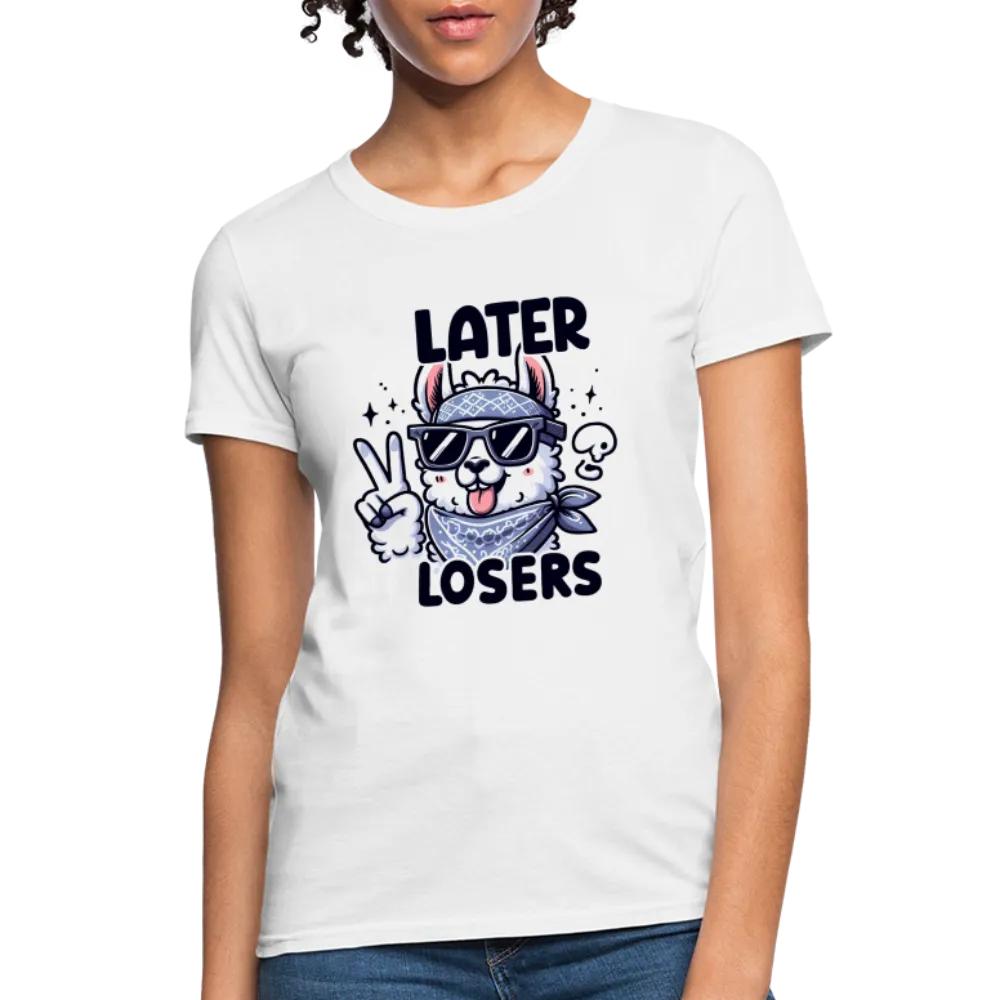 Llama says Later Losers Women's Contoured T-Shirt