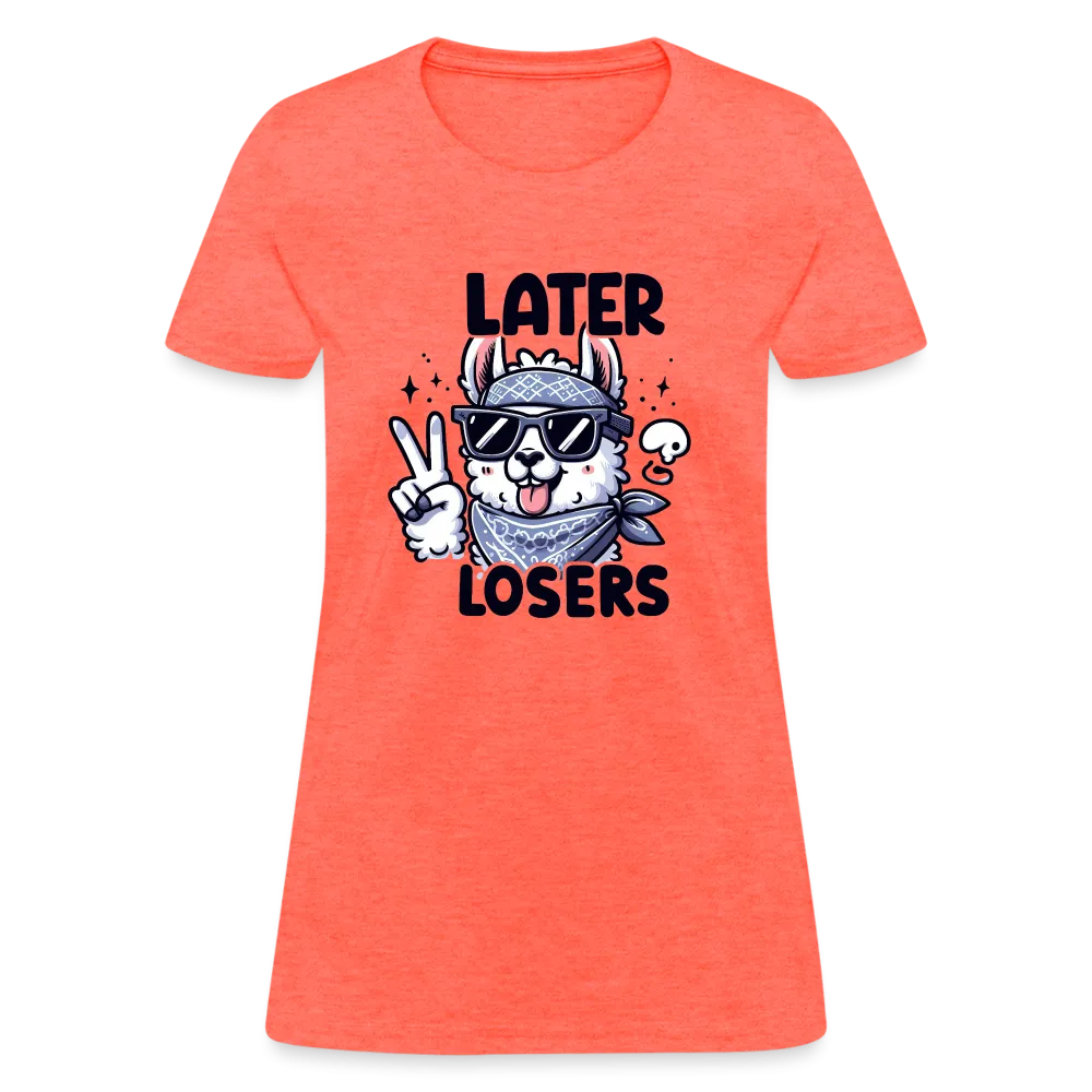 Llama says Later Losers Women's Contoured T-Shirt