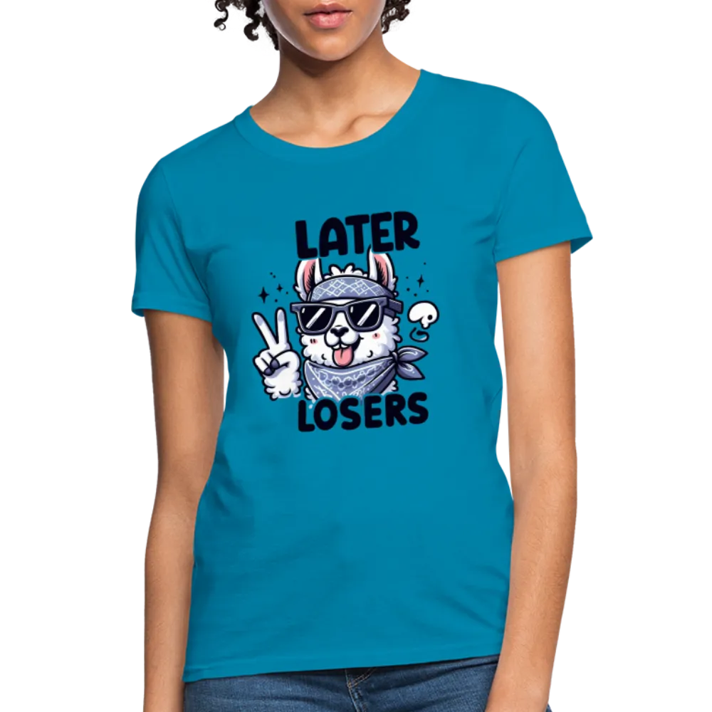 Llama says Later Losers Women's Contoured T-Shirt