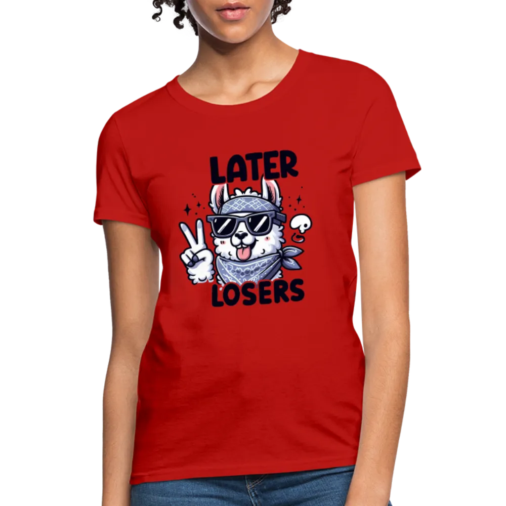 Llama says Later Losers Women's Contoured T-Shirt