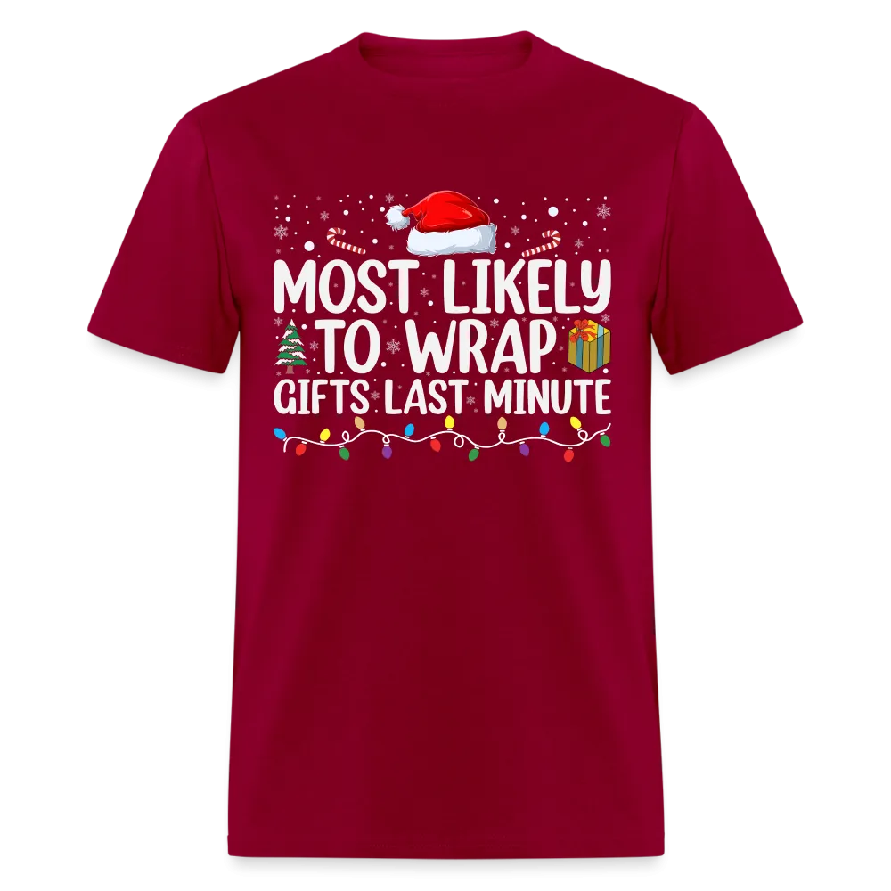 Most Likely to Wrap Gifts Last Minute T-Shirt