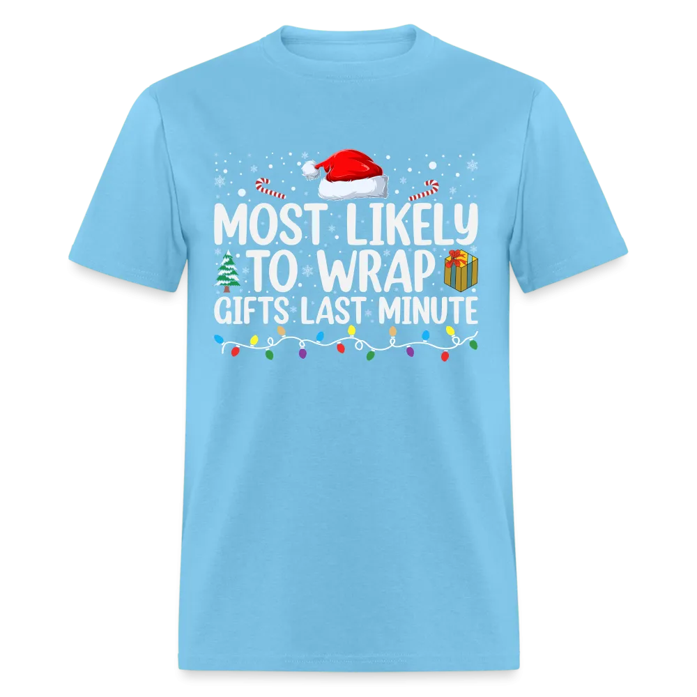 Most Likely to Wrap Gifts Last Minute T-Shirt