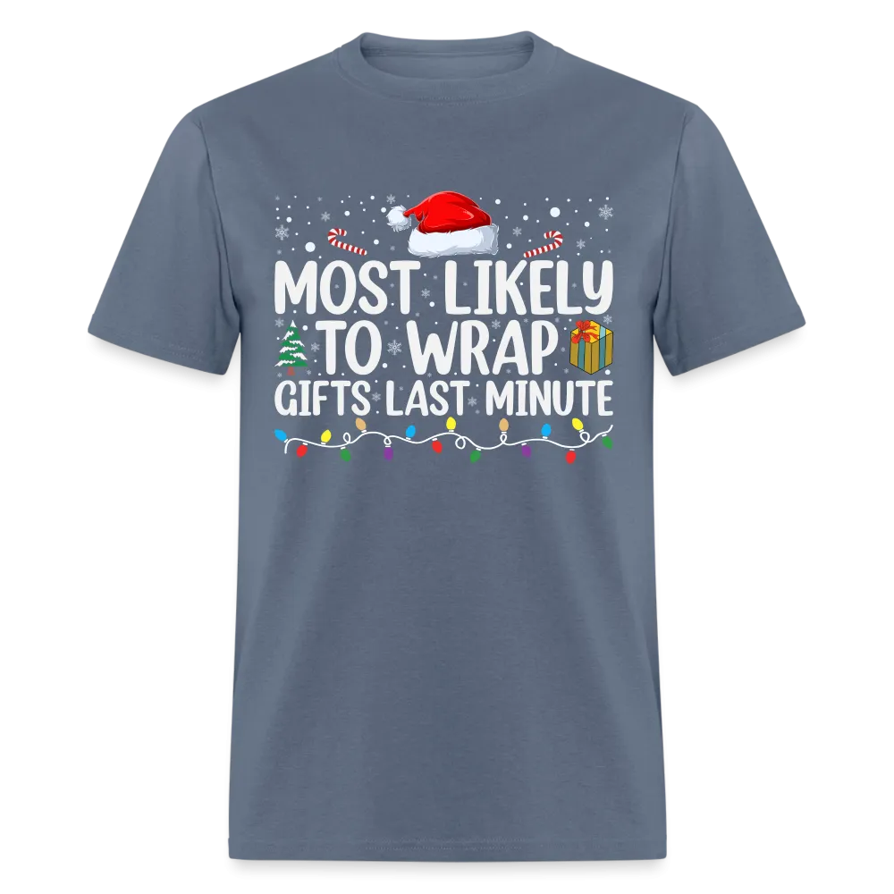 Most Likely to Wrap Gifts Last Minute T-Shirt