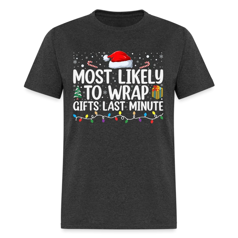 Most Likely to Wrap Gifts Last Minute T-Shirt