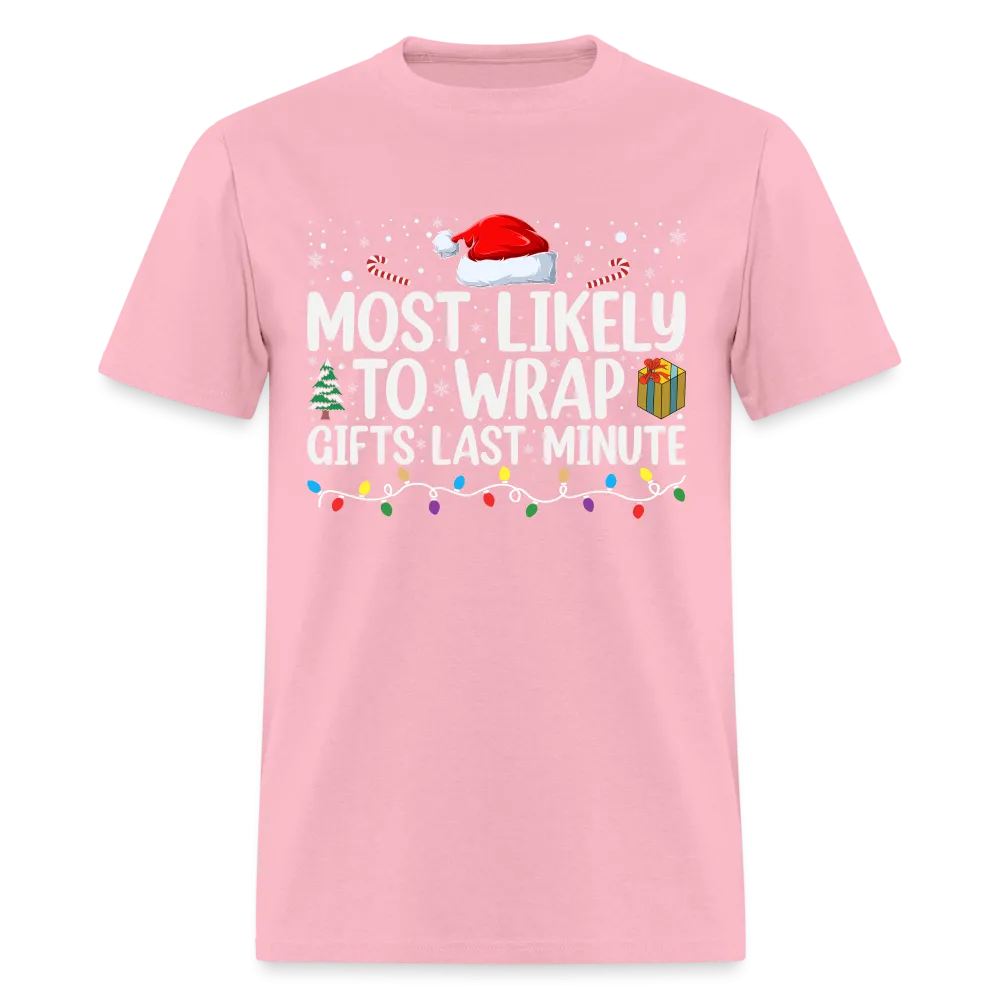 Most Likely to Wrap Gifts Last Minute T-Shirt