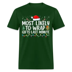 Most Likely to Wrap Gifts Last Minute T-Shirt