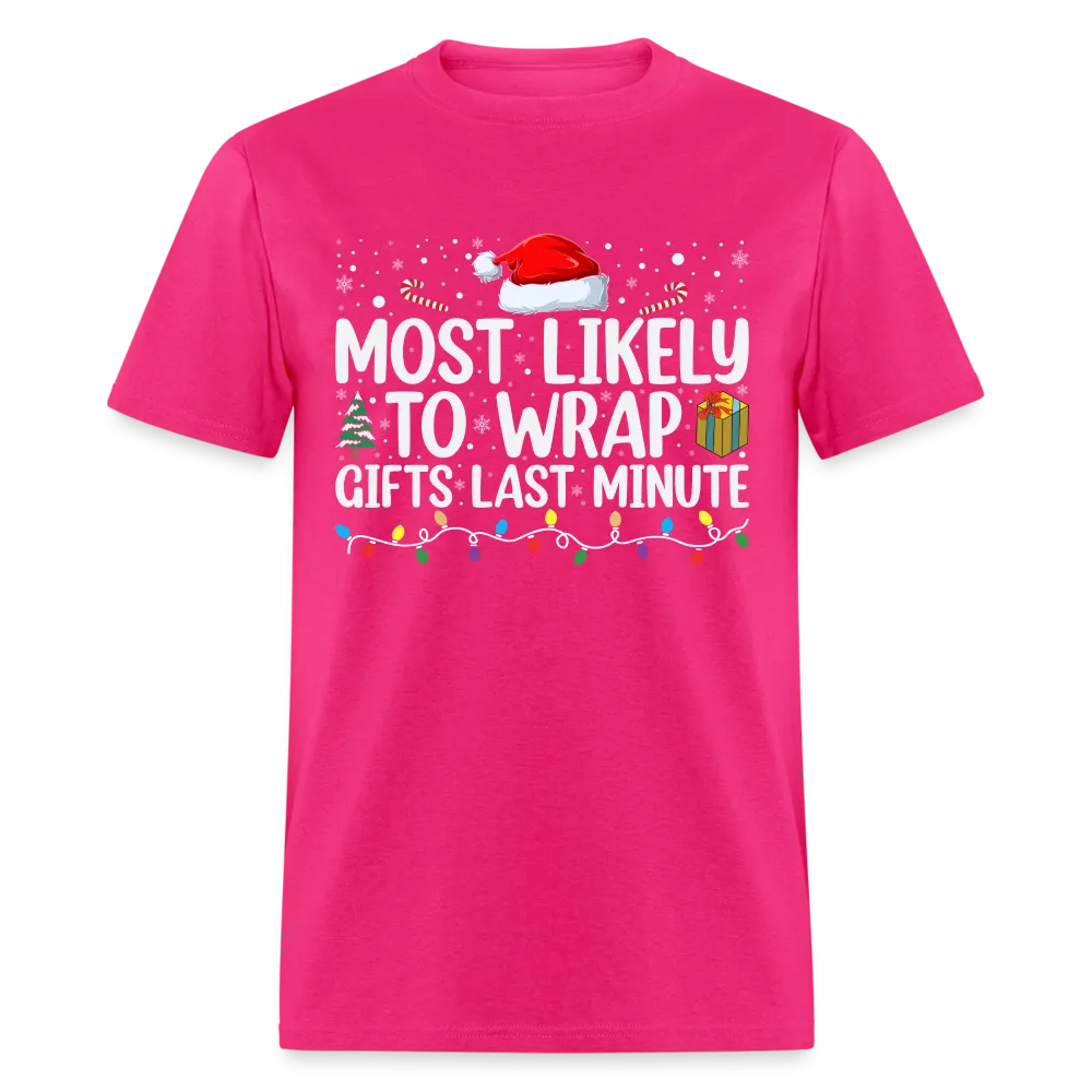 Most Likely to Wrap Gifts Last Minute T-Shirt