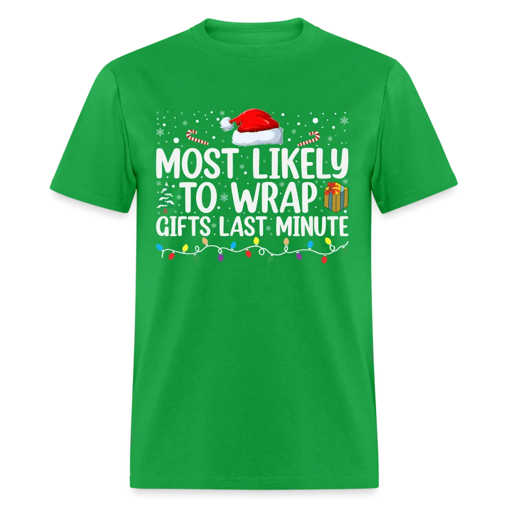 Most Likely to Wrap Gifts Last Minute T-Shirt