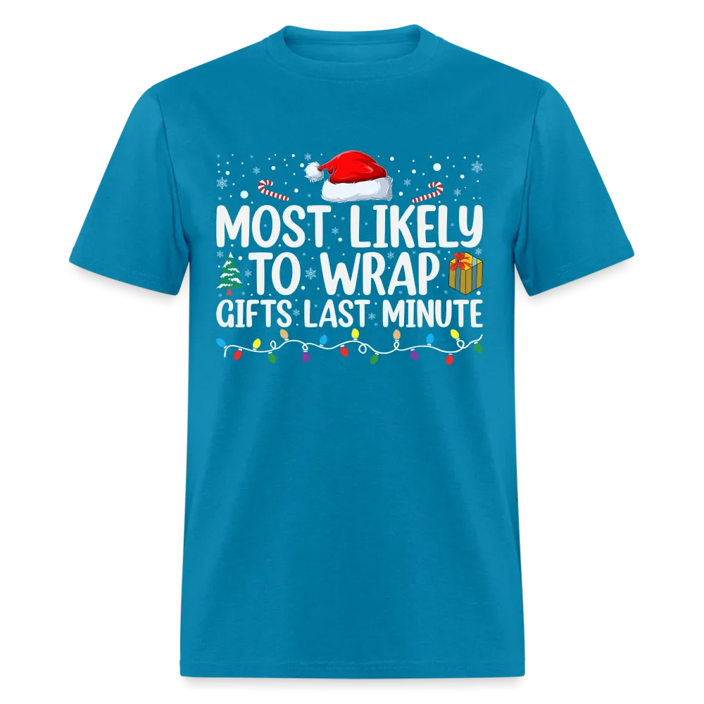 Most Likely to Wrap Gifts Last Minute T-Shirt