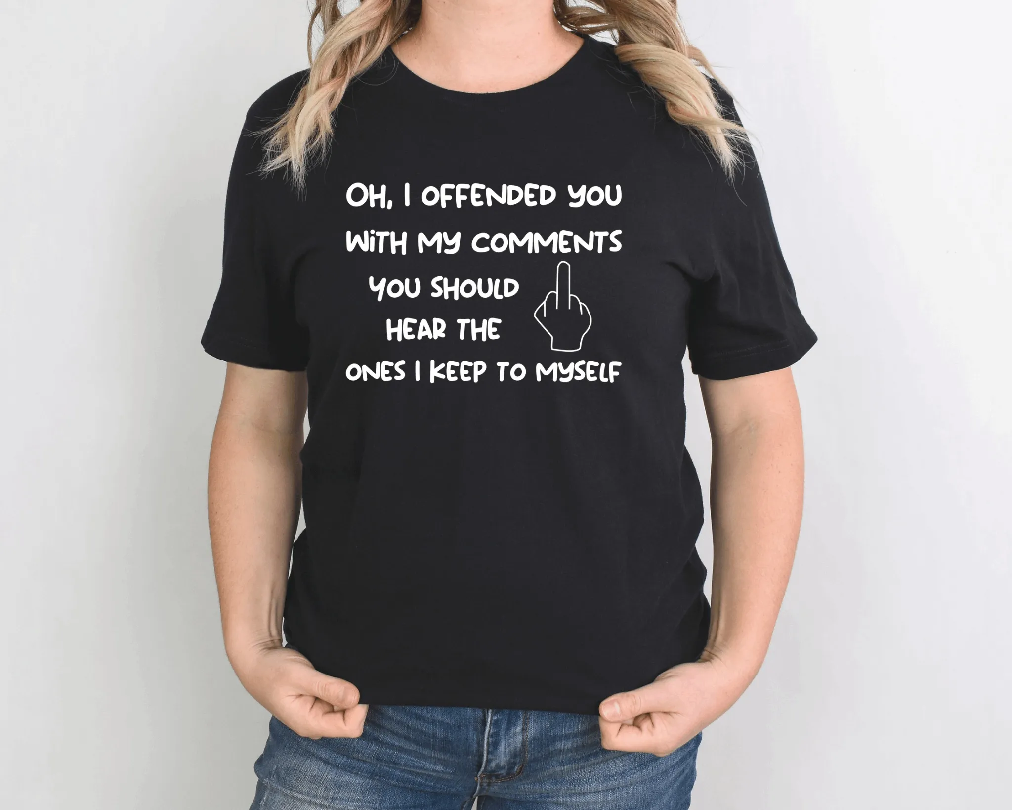 Oh, I offended you with my comments funny sarcastic t-shirt - Unisex Bella Canvas 3001