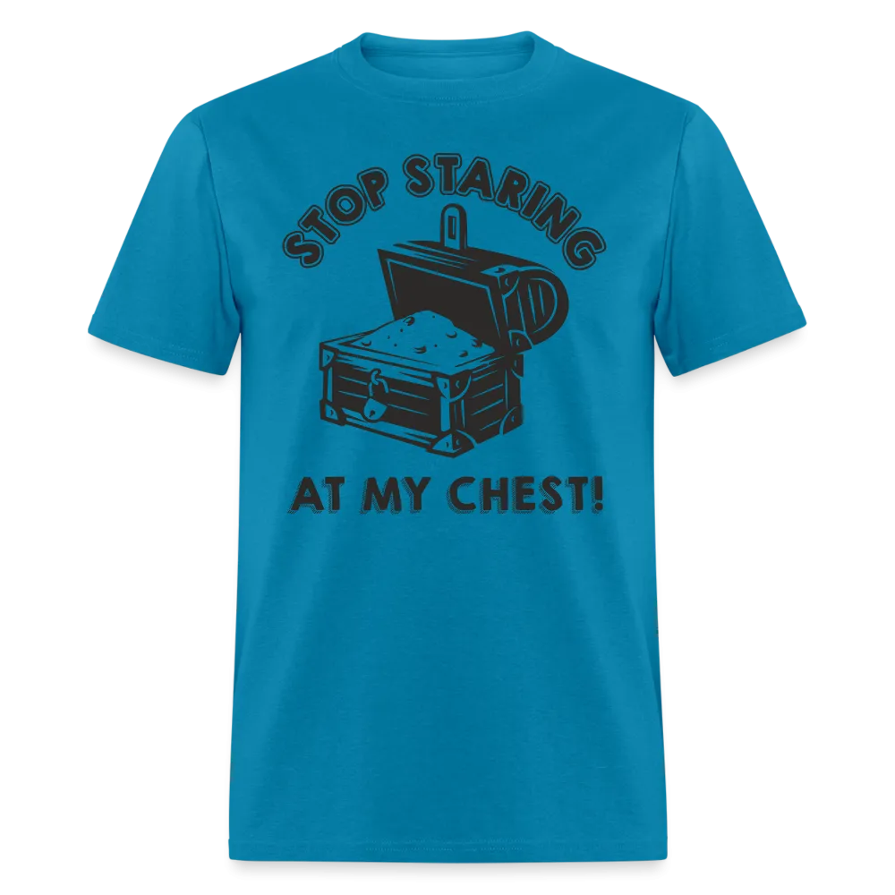 Stop Staring At My Chest T-Shirt