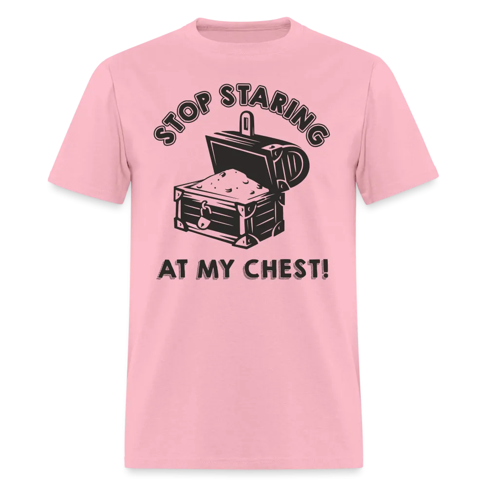 Stop Staring At My Chest T-Shirt