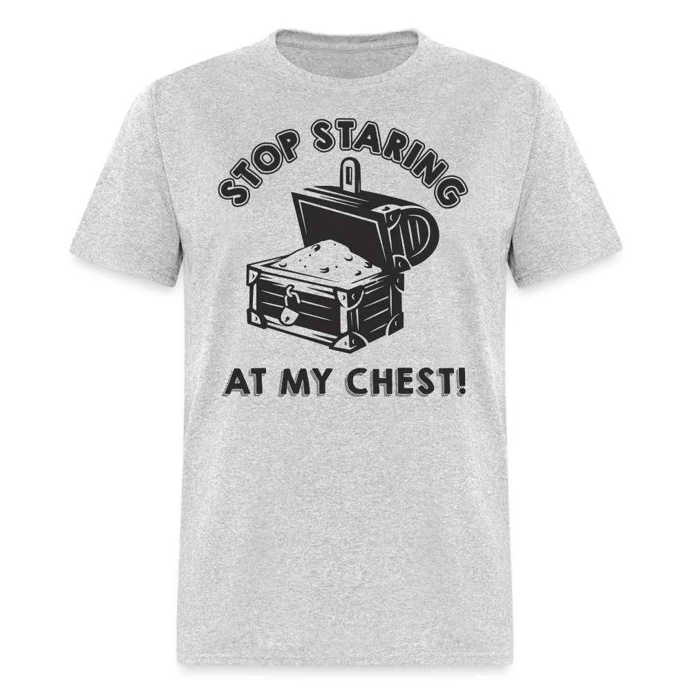 Stop Staring At My Chest T-Shirt