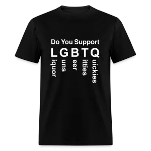 Support LGBTQ Liquor Guns Beer Titties Quickies T-Shirt